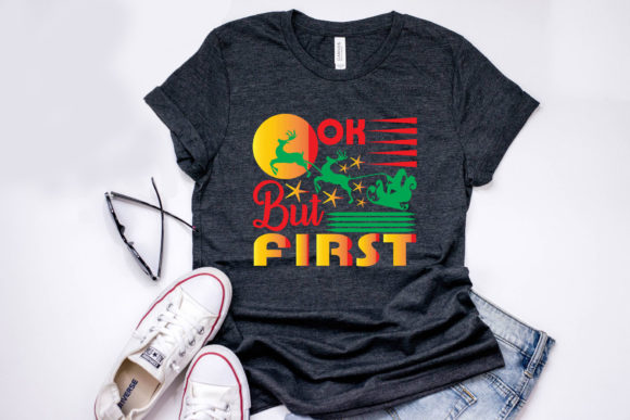 Christmas Quote Design,Ok, But First Presents