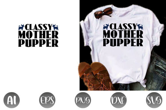 Dog Quote Design, Classy Mother Pupper