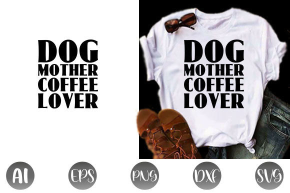 Dog Quote Design, Dog Mother Coffee Love: A Thoughtful Embroidery Asset