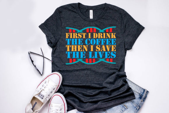 Nurse Quote Design: First I Drink the Coffee